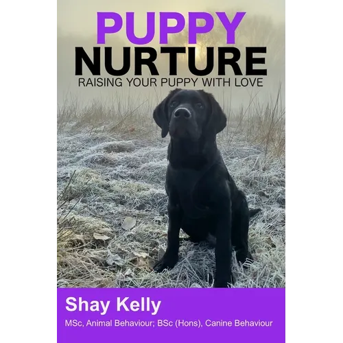 Puppy Nurture: Raising Your Puppy with Love - Paperback