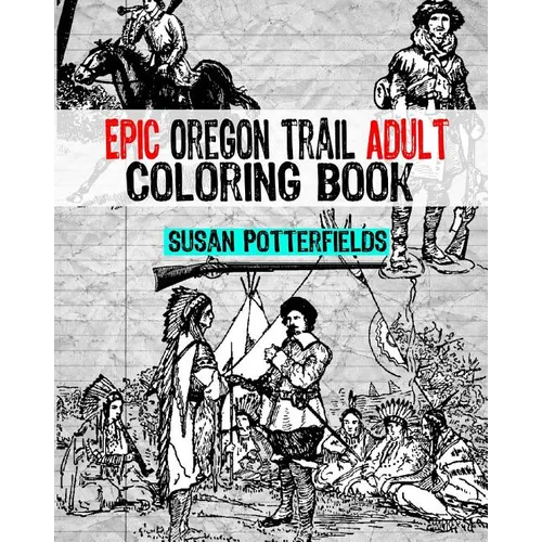 Epic Oregon Trail Adult Coloring Book - Paperback