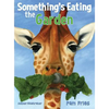 Something's Eating the Garden - Hardcover
