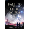 Falling with Folded Wings: A Litrpg Progression Fantasy - Paperback