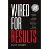 Wired For Results: Motivating Entrepreneurs to Manage Successful Businesses, Achieve Work Life Balance & Stay On Top of Business Trends T - Paperback