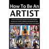 How to be an Artist: Envision artistic life goals and increase creative confidence - Paperback