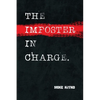The Imposter in Charge. - Paperback