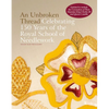 An Unbroken Thread: Celebrating 150 Years of the Royal School of Needlework - Updated Edition - Hardcover