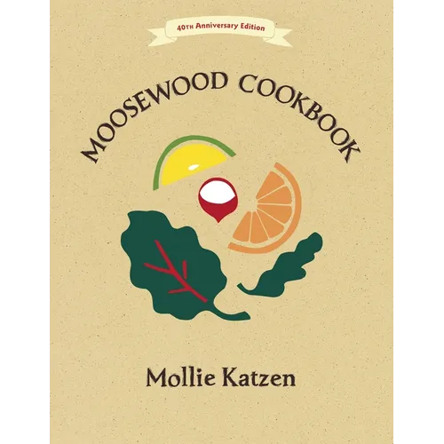 The Moosewood Cookbook: 40th Anniversary Edition - Paperback