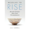 Resolve to Rise: Become Greater than Your Circumstances - Hardcover