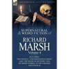 The Collected Supernatural and Weird Fiction of Richard Marsh: Volume 4-Including Two Novels, 'Tom Ossington's Ghost' and 'The House of Mystery, ' and - Paperback