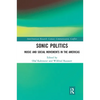 Sonic Politics: Music and Social Movements in the Americas - Paperback