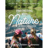Partnering with Nature in Early Childhood: A Guide to Outdoor Experiences - Paperback