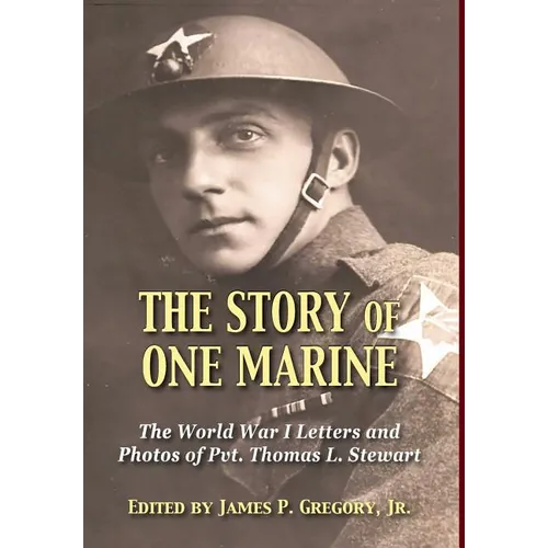 The Story of One Marine: The World War I Letters of Pvt. Thomas L. Stewart - Hardcover