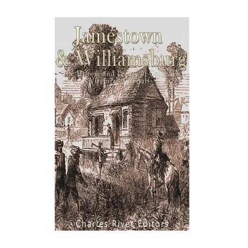 Jamestown and Williamsburg: The History and Legacy of Colonial Virginia's Capitals - Paperback