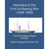 Warships of the First Schleswig War (1848-1850): The Rise of Steam Naval Combat - Paperback