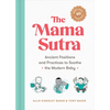 The Mama Sutra: Ancient Positions and Practices to Soothe the Modern Baby - Paperback