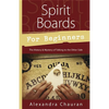 Spirit Boards for Beginners: The History & Mystery of Talking to the Other Side - Paperback