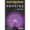 Electricidad para novatos: De cero a máster - Paperback