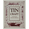 Tin Craft: Making Beautiful Objects from Tin and Tin Cans (Revised) - Paperback