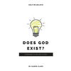 Does God Exist?: 8 Reasons to Believe in God - Paperback