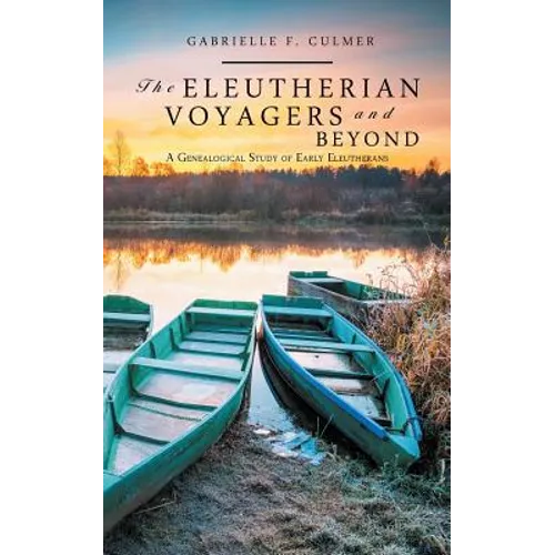 The Eleutherian Voyagers and Beyond: A Genealogical Study of Early Eleutherans - Paperback