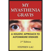 My Myasthenia Gravis: A Holistic Approach to Autoimmune Diseases - Paperback