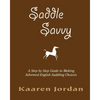 Saddle Savvy: A Step By Step Guide To Making Informed English Saddling Choices - Paperback