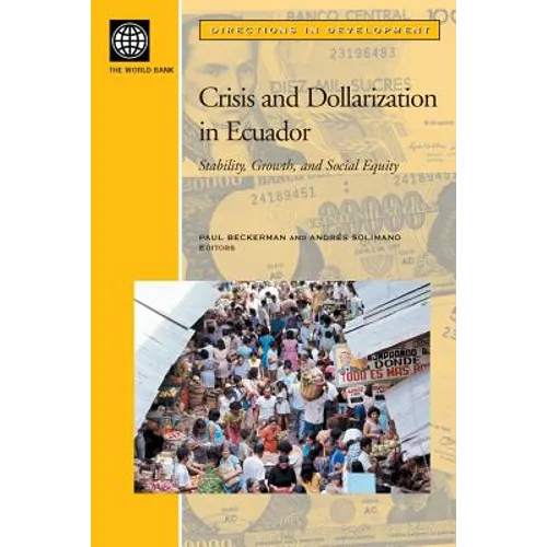 Crisis and Dollarization in Ecuador: Stability, Growth, and Social Equity - Paperback