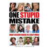 One Stupid Mistake: Smart Decision-Making in a Crazy World - Paperback