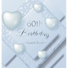 60th Birthday Guest Book: An Elegant Silver & White Frosted Heart Keepsake for a 60th Birthday - Square Hardcover Guest Sign-In Book with 105 Pages fo - Hardcover