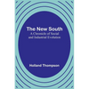 The New South: A Chronicle of Social and Industrial Evolution - Paperback