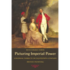 Picturing Imperial Power: Colonial Subjects in Eighteenth-Century British Painting - Paperback