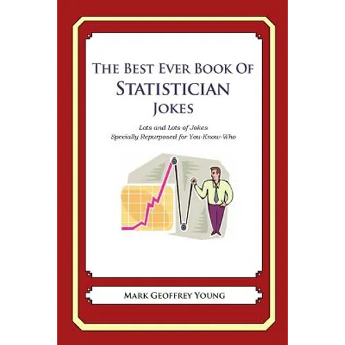 The Best Ever Book of Statistician Jokes: Lots and Lots of Jokes Specially Repurposed for You-Know-Who - Paperback