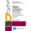 Mapping Workflows and Managing Knowledge: Using Formal and Tacit Knowledge to Improve Organizational Performance, Volume I - Paperback