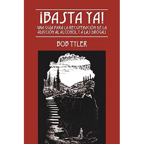 ¡Basta Ya!: Una Guía para la Recuperación de la Adicción al Alcohol y a las Drogas - Paperback