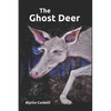 The Ghost Deer: A Story of Autism and Discovery - Paperback