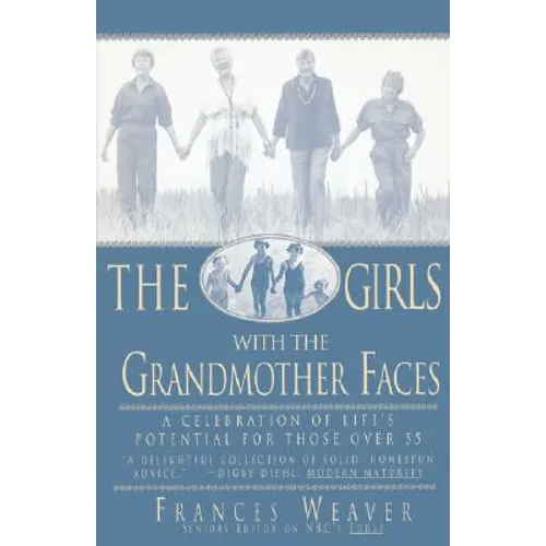 Girls with Grandmother Faces: A Celebration of Life's Potential for Those Over 55 - Paperback