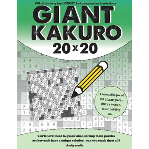 Giant Kakuro: 100 20x20 puzzles and solutions - Paperback