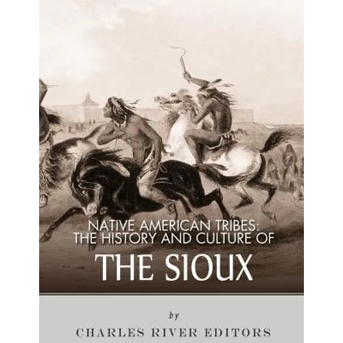 Native American Tribes: The History and Culture of the Sioux - Paperback