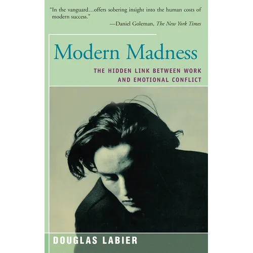 Modern Madness: The Hidden Link Between Work and Emotional Conflict - Paperback