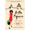 Bella Figura: How to Live, Love, and Eat the Italian Way - Paperback