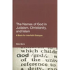 The Names of God in Judaism, Christianity, and Islam: A Basis for Interfaith Dialogue - Paperback