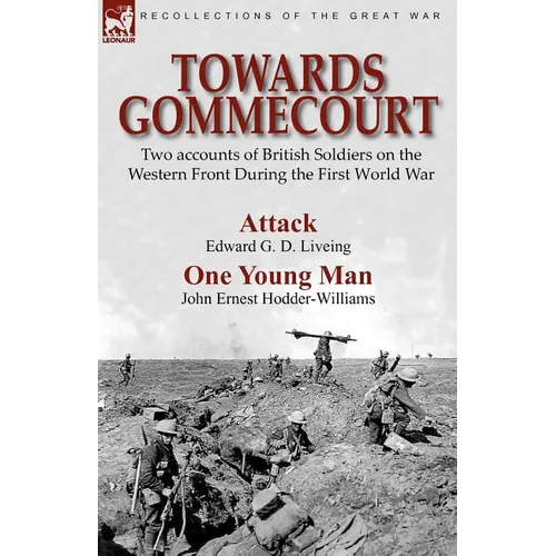 Towards Gommecourt: Two accounts of British Soldiers on the Western Front During the First World War - Paperback