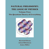 Natural Philosophy: The Logic of Physics: Volume 2: The Quantum Theory of Everything - Paperback