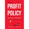 When Profit Meets Policy: How to Leverage the Power of Government for Your Organization - Paperback