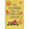 Five Spellbinding Laws of International Larceny - Paperback
