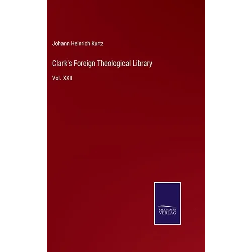 Clark's Foreign Theological Library: Vol. XXII - Hardcover