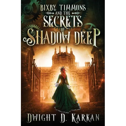 Bixby Timmons and the Secrets of Shadow Deep - Paperback