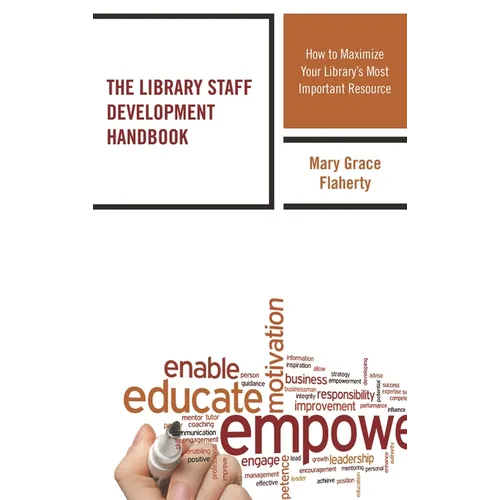 The Library Staff Development Handbook: How to Maximize Your Library's Most Important Resource - Paperback