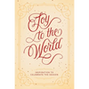Joy to the World: Inspiration to Celebrate the Season - Paperback