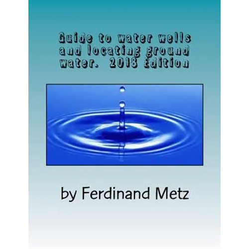 Guide to water wells and locating ground water.: Top things you should know before drilling a well. - Paperback