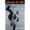 Double No-Hit: Johnny Vander Meer's Historic Night Under the Lights - Paperback