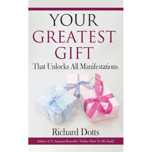 Your Greatest Gift: That Unlocks All Manifestations - Paperback